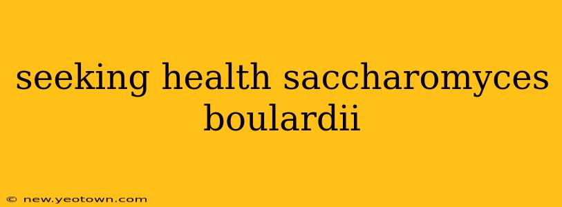 seeking health saccharomyces boulardii