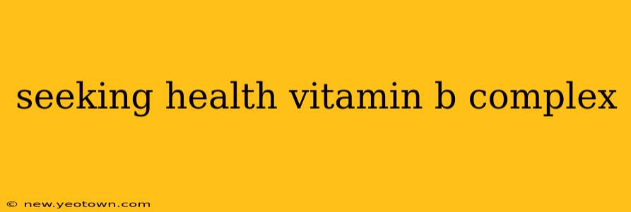 seeking health vitamin b complex