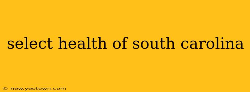 select health of south carolina