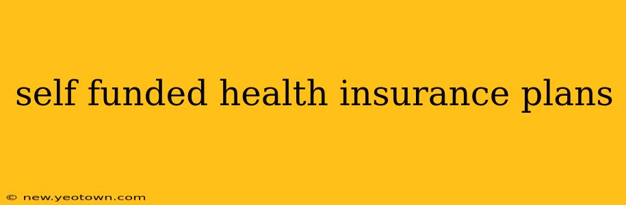 self funded health insurance plans