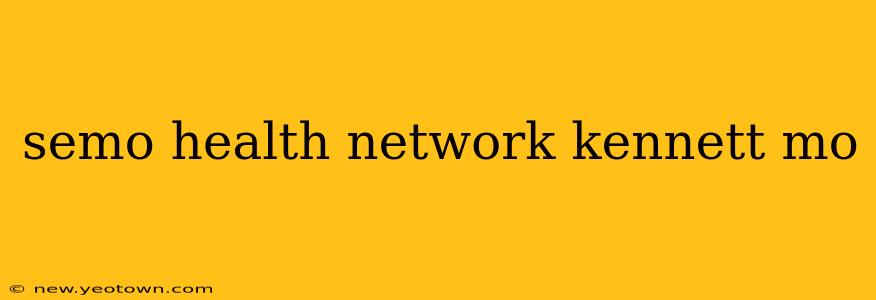 semo health network kennett mo