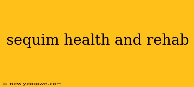sequim health and rehab