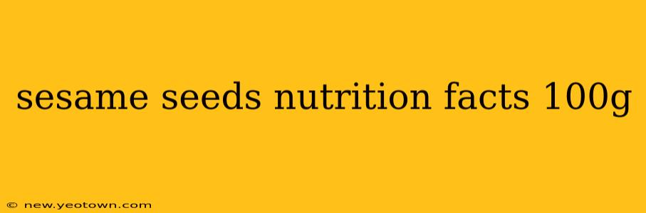 sesame seeds nutrition facts 100g