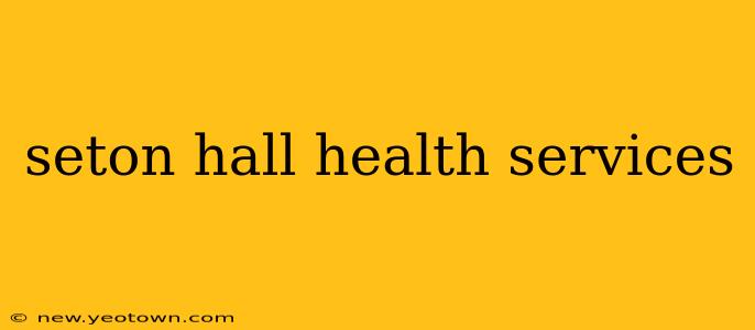 seton hall health services