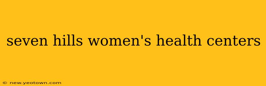 seven hills women's health centers