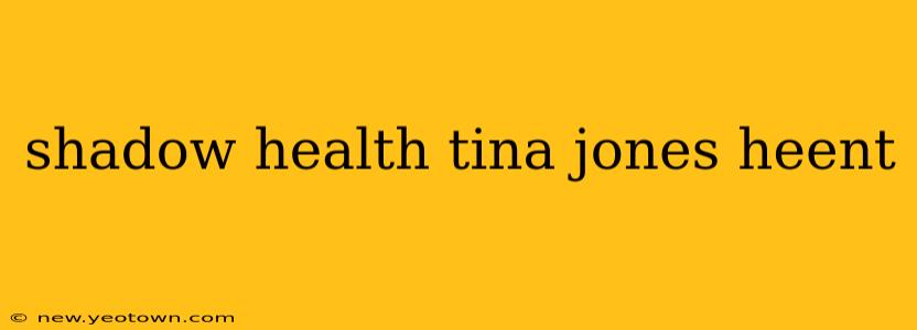 shadow health tina jones heent