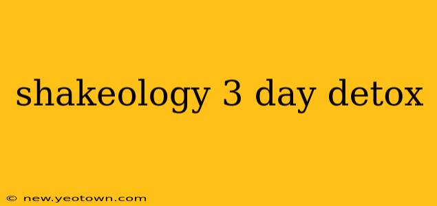 shakeology 3 day detox