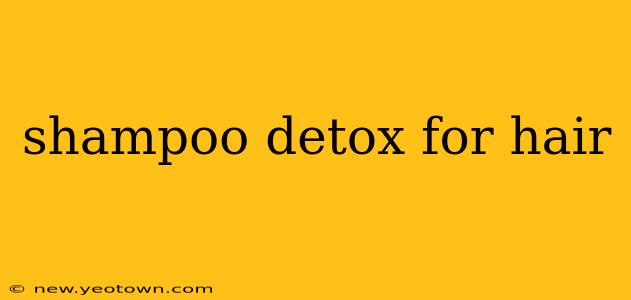 shampoo detox for hair