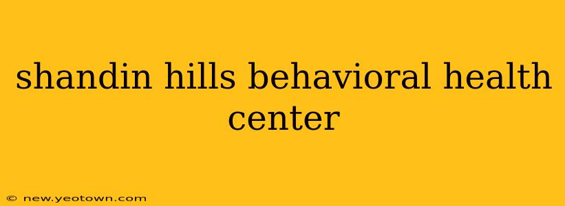 shandin hills behavioral health center