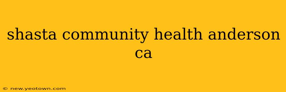 shasta community health anderson ca