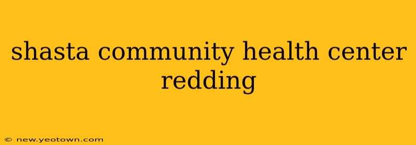 shasta community health center redding