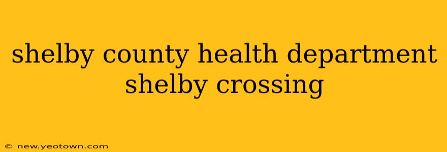 shelby county health department shelby crossing
