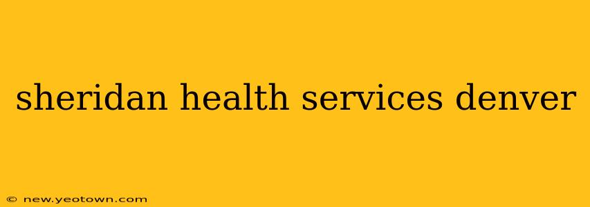 sheridan health services denver