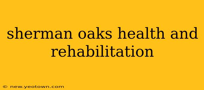 sherman oaks health and rehabilitation
