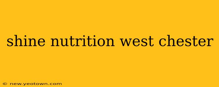 shine nutrition west chester