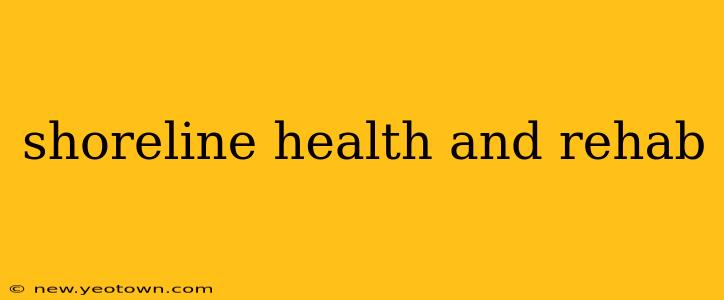 shoreline health and rehab