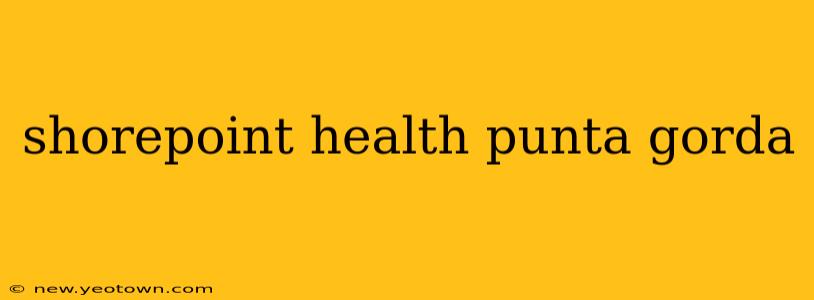 shorepoint health punta gorda