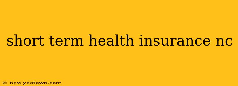 short term health insurance nc