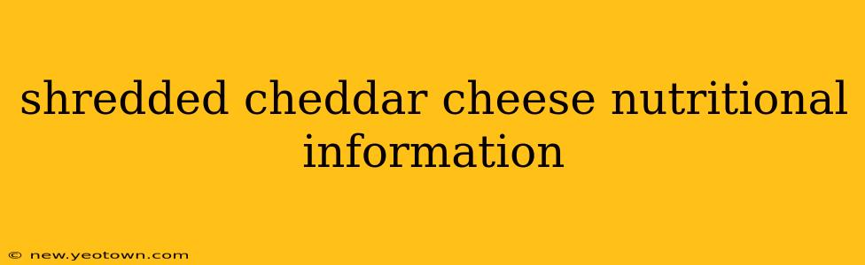 shredded cheddar cheese nutritional information