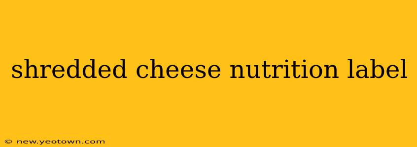shredded cheese nutrition label