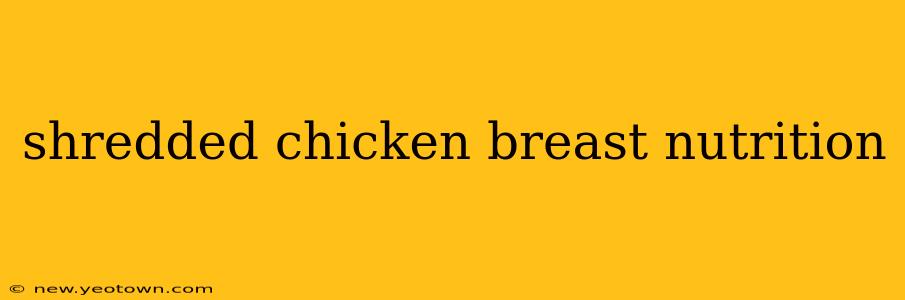 shredded chicken breast nutrition