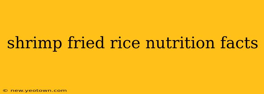 shrimp fried rice nutrition facts