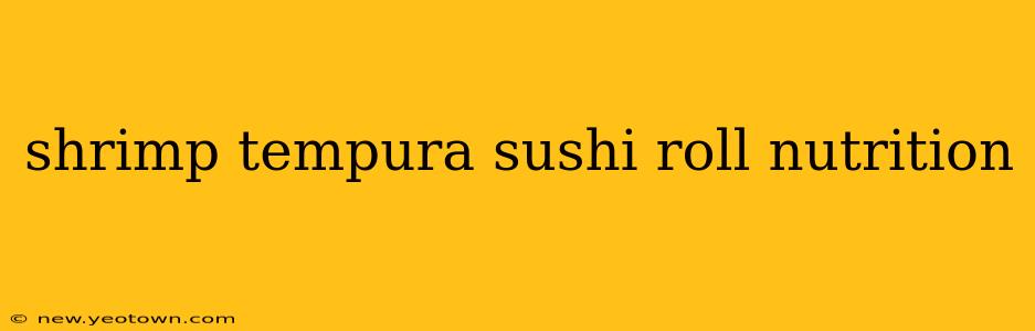 shrimp tempura sushi roll nutrition