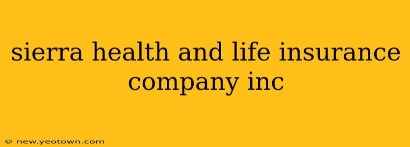 sierra health and life insurance company inc