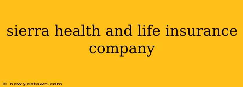 sierra health and life insurance company