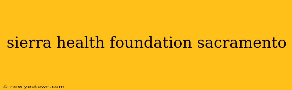 sierra health foundation sacramento