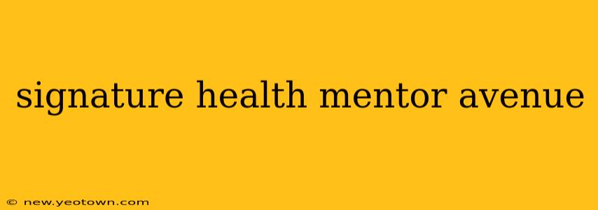 signature health mentor avenue