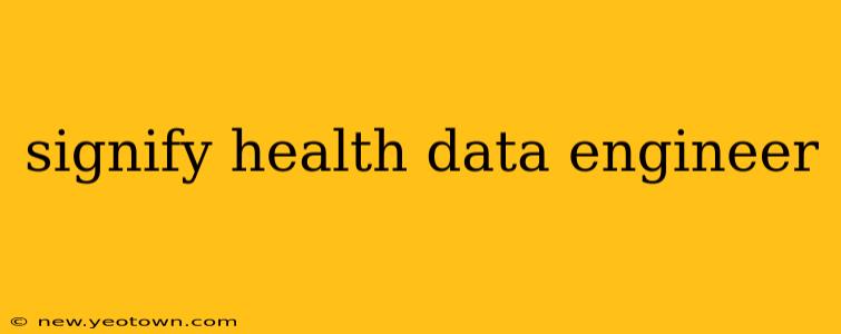 signify health data engineer