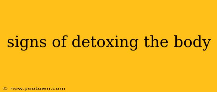 signs of detoxing the body