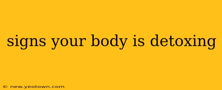 signs your body is detoxing