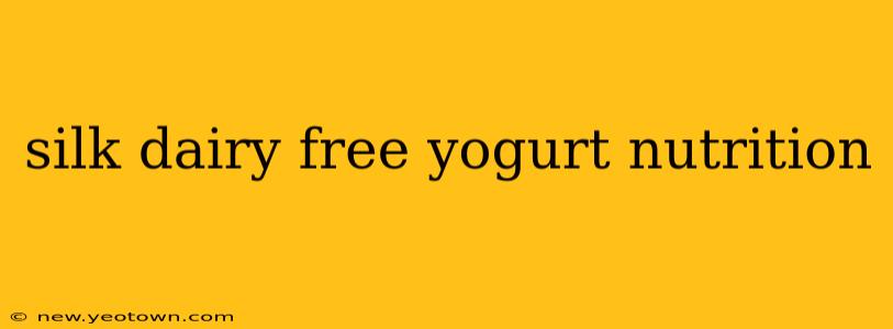 silk dairy free yogurt nutrition