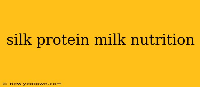 silk protein milk nutrition