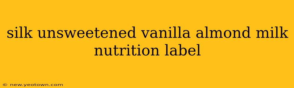 silk unsweetened vanilla almond milk nutrition label