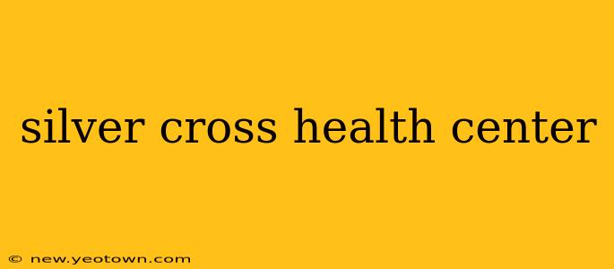 silver cross health center