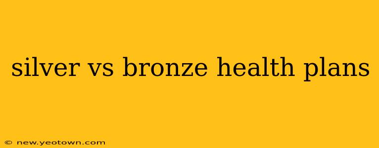 silver vs bronze health plans