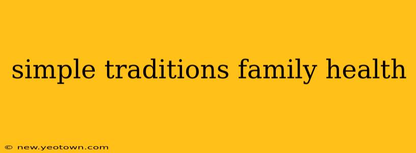 simple traditions family health