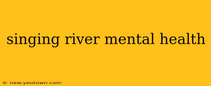 singing river mental health