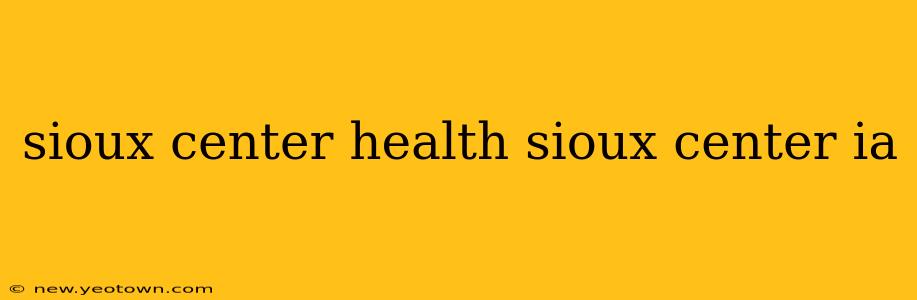sioux center health sioux center ia