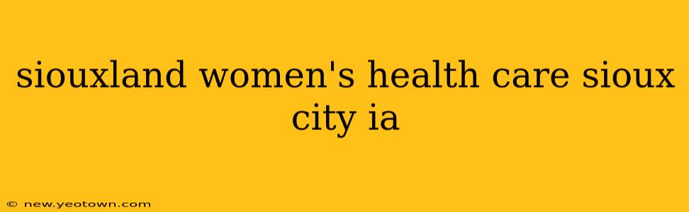 siouxland women's health care sioux city ia