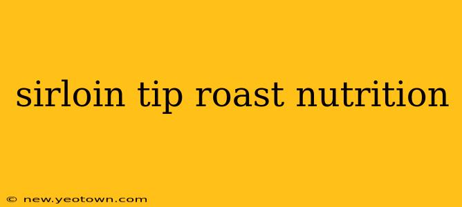sirloin tip roast nutrition