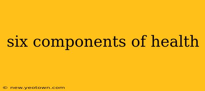 six components of health