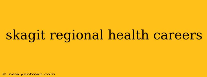 skagit regional health careers