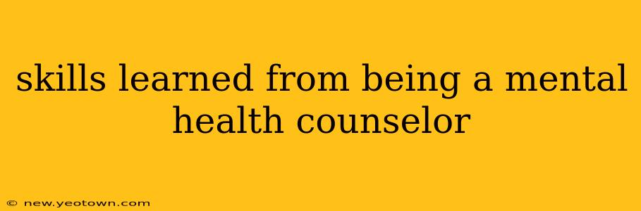 skills learned from being a mental health counselor