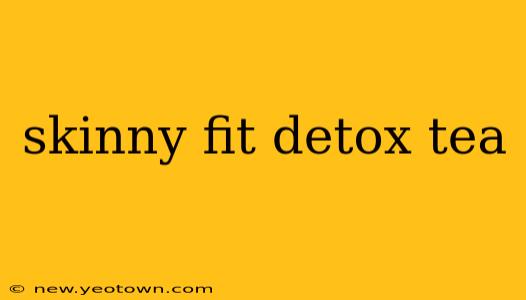 skinny fit detox tea