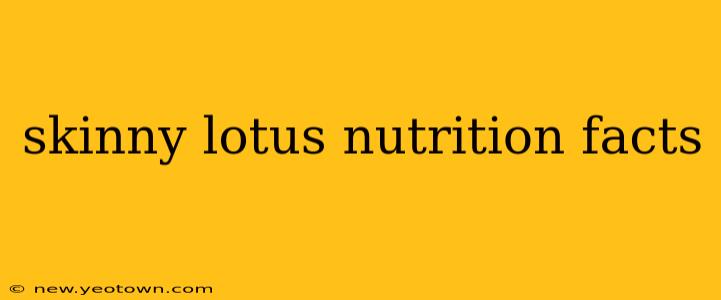 skinny lotus nutrition facts