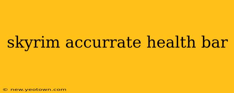skyrim accurrate health bar